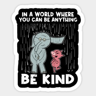 In A World Where You Can Be Anything Be Kind Sticker